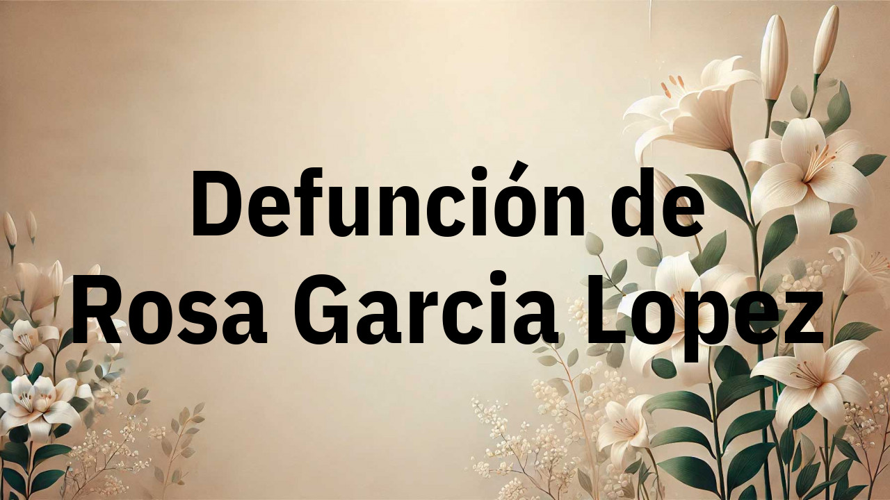 Defunción en Fuenlabrada de Rosa Garcia Lopez