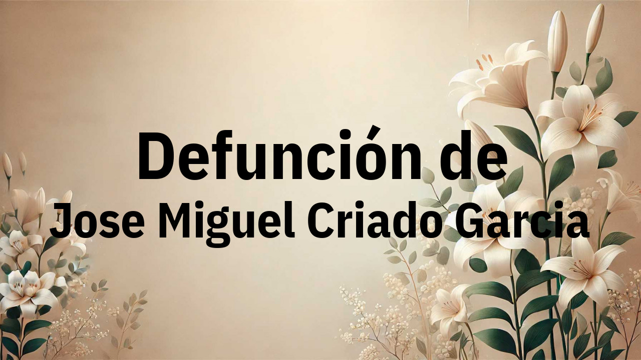 Defunción en Fuenlabrada de Jose Miguel Criado Garcia