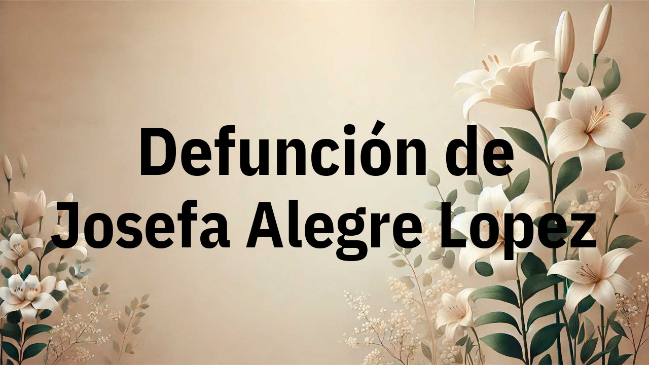 Defunción en Fuenlabrada de Josefa Alegre Lopez