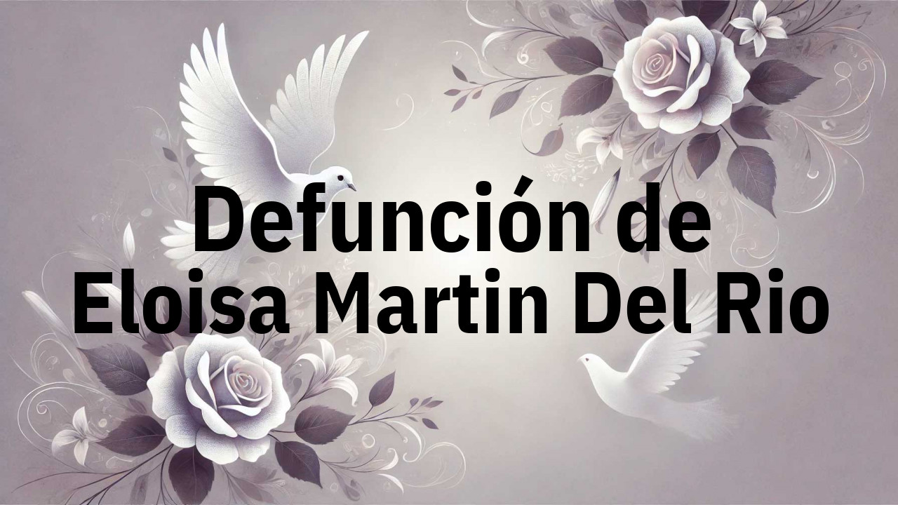 Defunción en Fuenlabrada de Eloisa Martin Del Rio