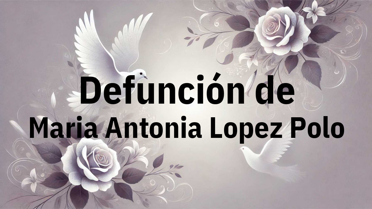 Defunción en Fuenlabrada de Maria Antonia Lopez Polo