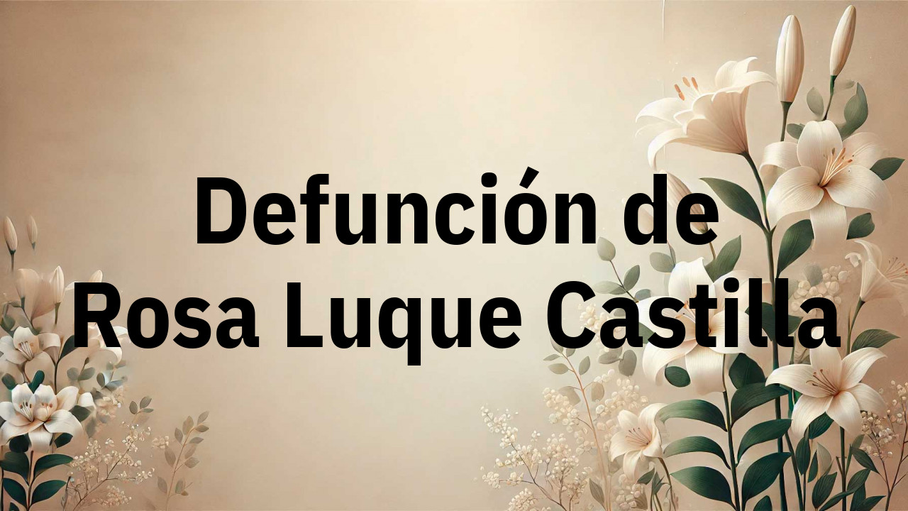 Defunción en Fuenlabrada de Rosa Luque Castilla