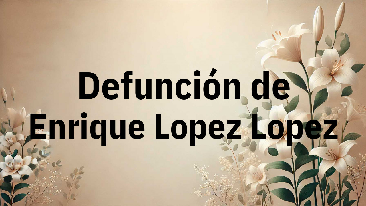 Defunción en Fuenlabrada de Enrique Lopez Lopez
