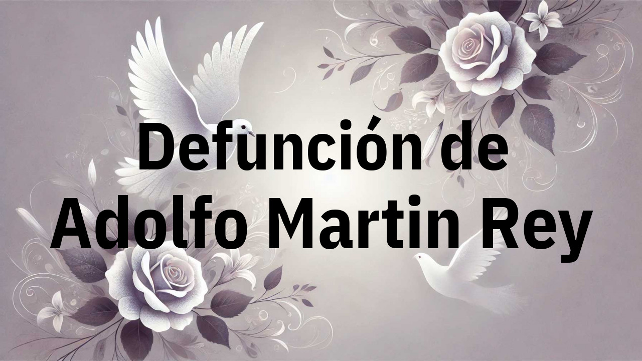 Defunción en Fuenlabrada de Adolfo Martin Rey